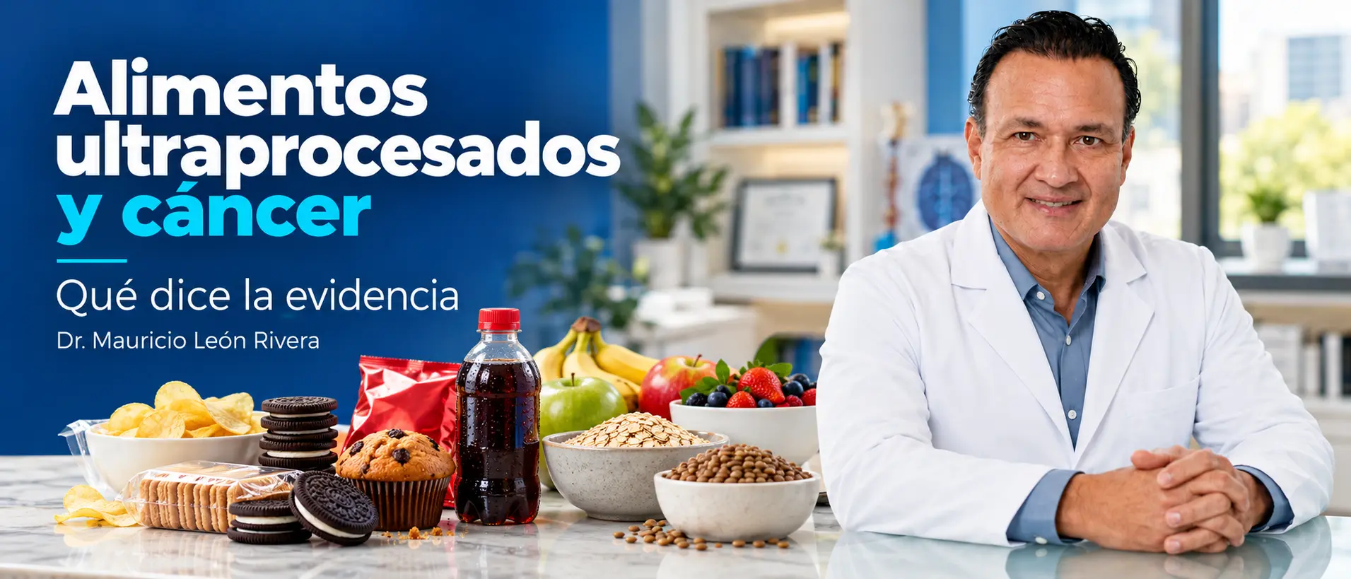 Portada sobre alimentos ultraprocesados y cáncer con el Dr. Mauricio León Rivera